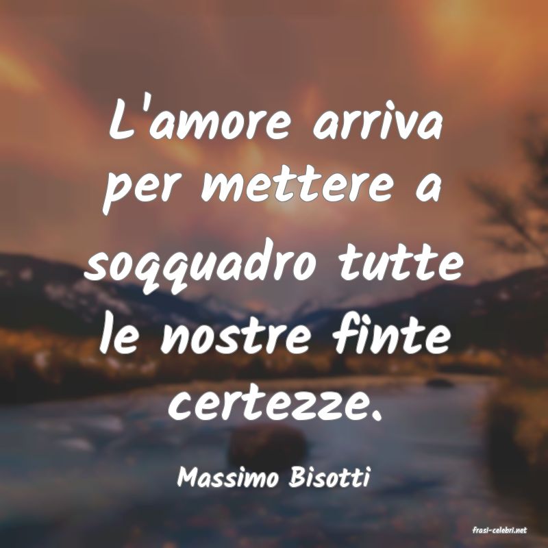 frasi di  Massimo Bisotti
