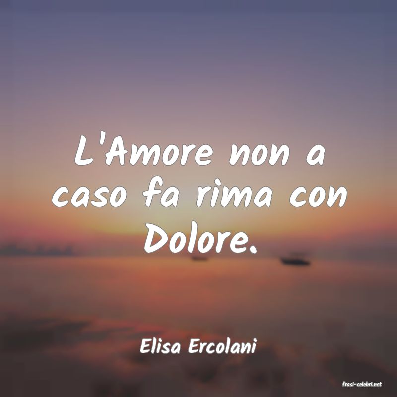 frasi di  Elisa Ercolani
