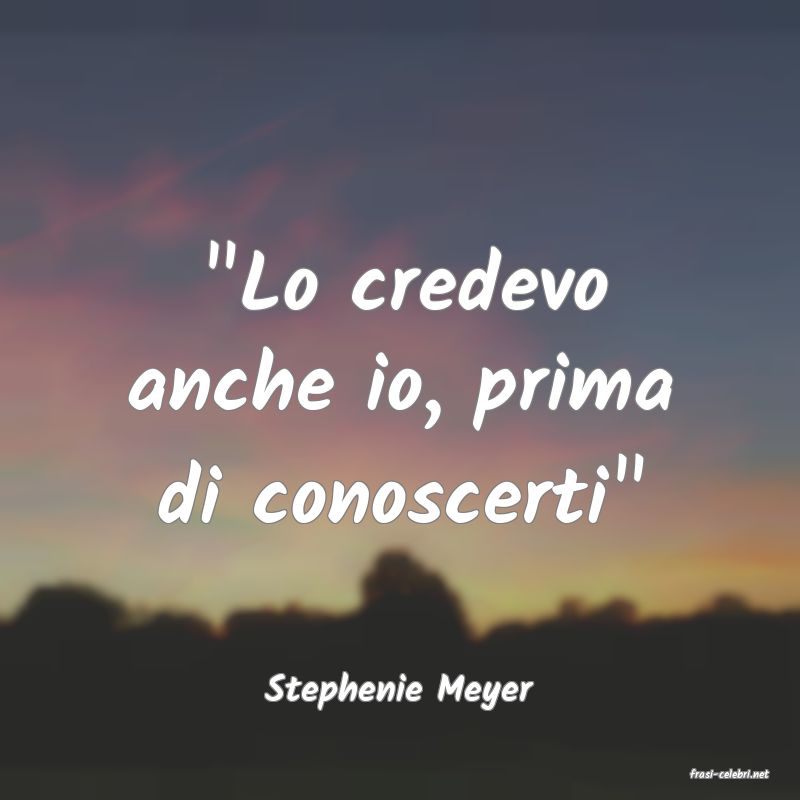 frasi di  Stephenie Meyer
