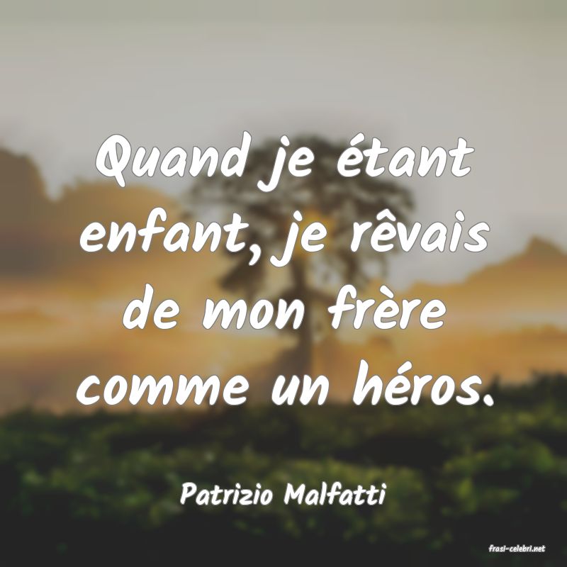 frasi di  Patrizio Malfatti
