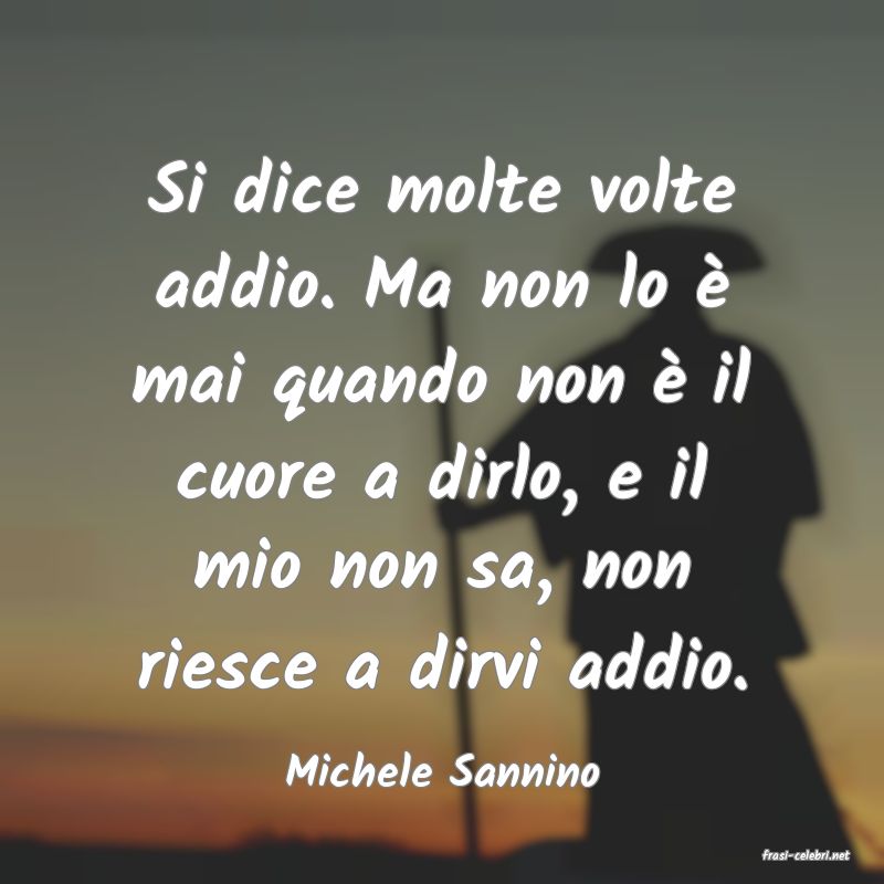 frasi di  Michele Sannino
