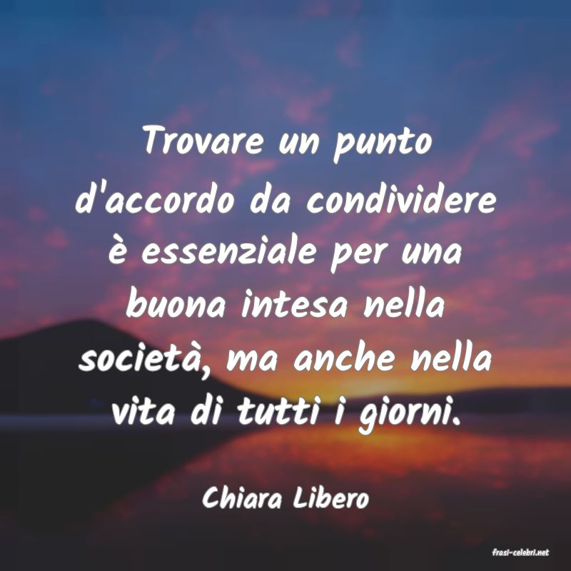 frasi di  Chiara Libero
