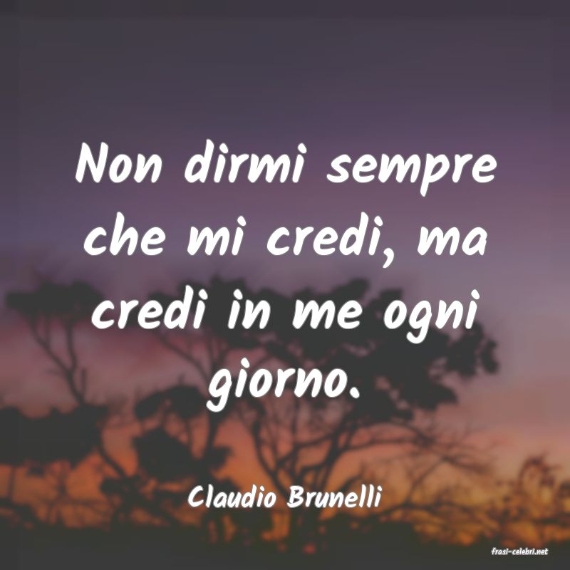frasi di  Claudio Brunelli
