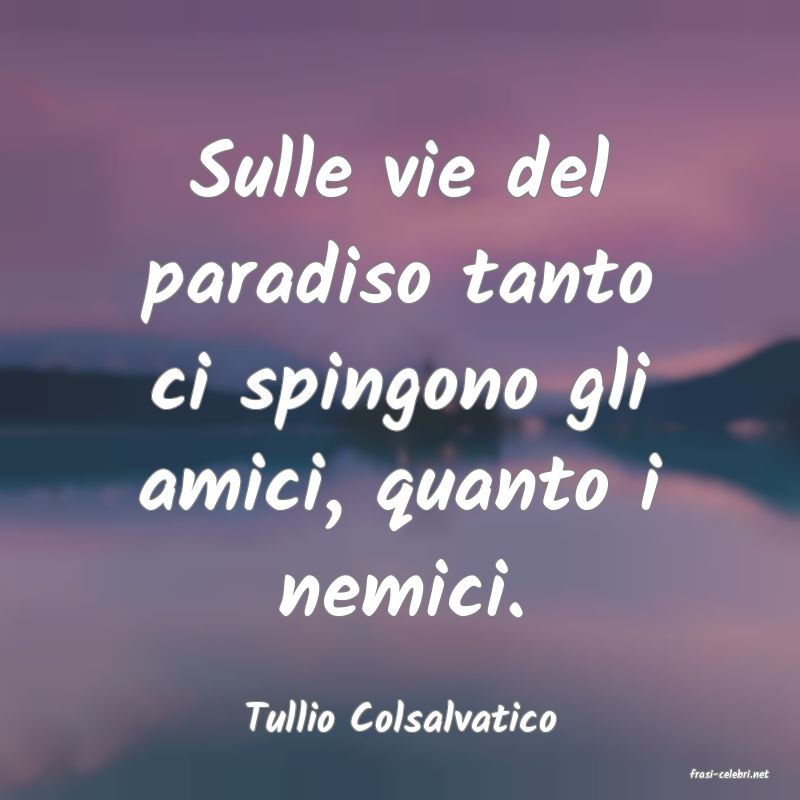 frasi di Tullio Colsalvatico