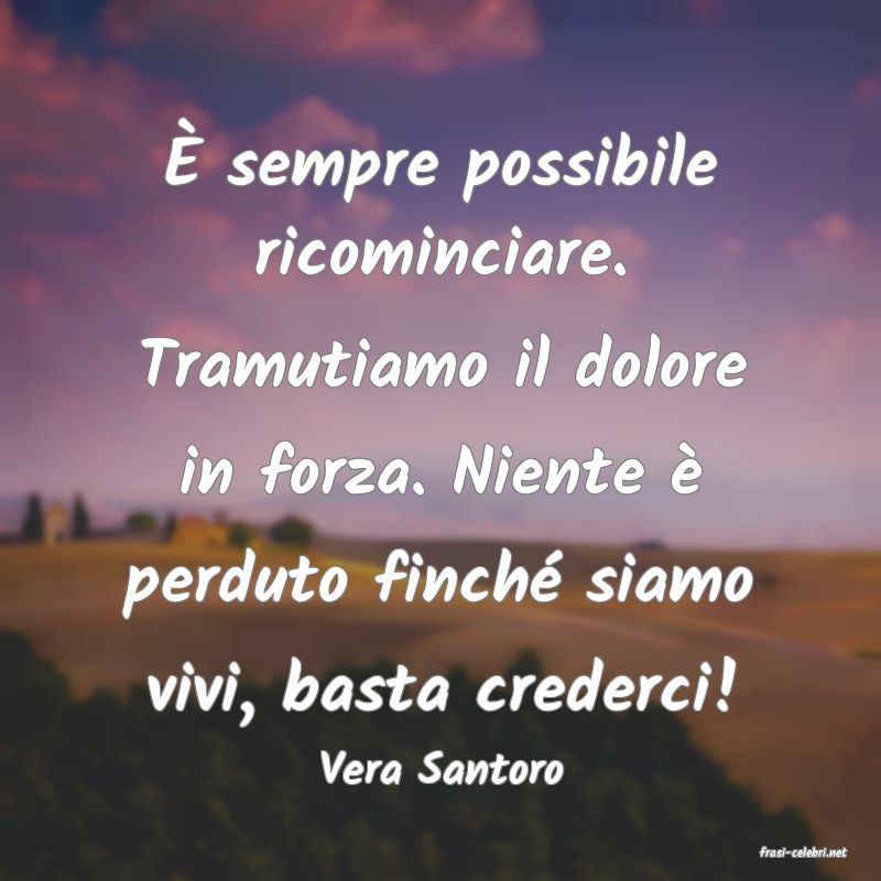 frasi di  Vera Santoro
