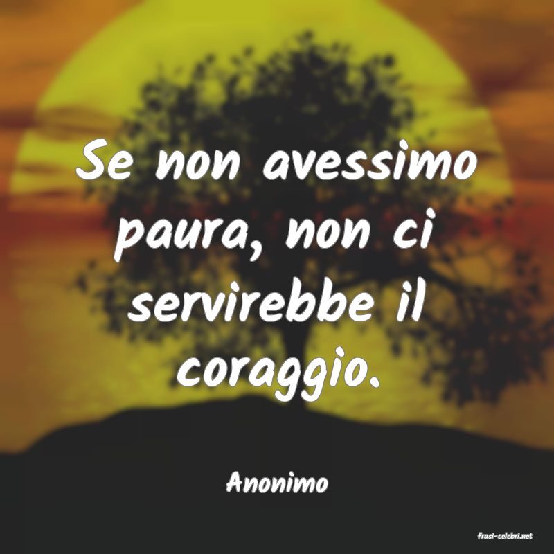 frasi di  Anonimo
