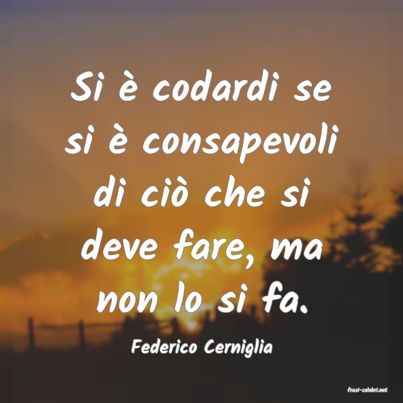 frasi di  Federico Cerniglia

