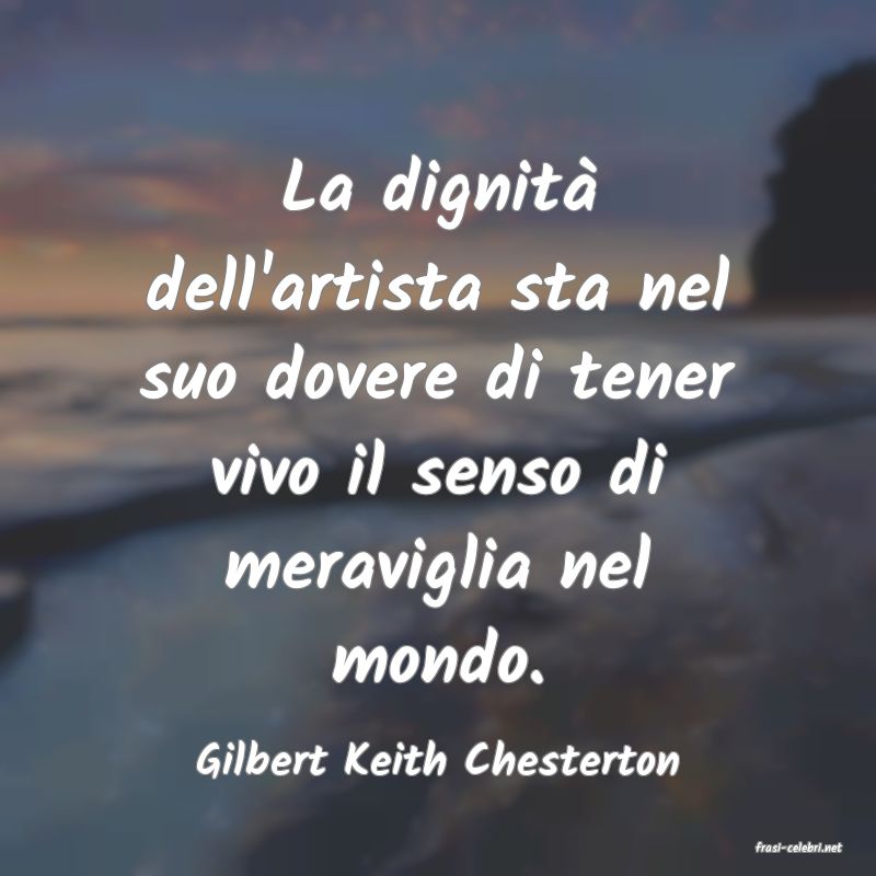 frasi di  Gilbert Keith Chesterton
