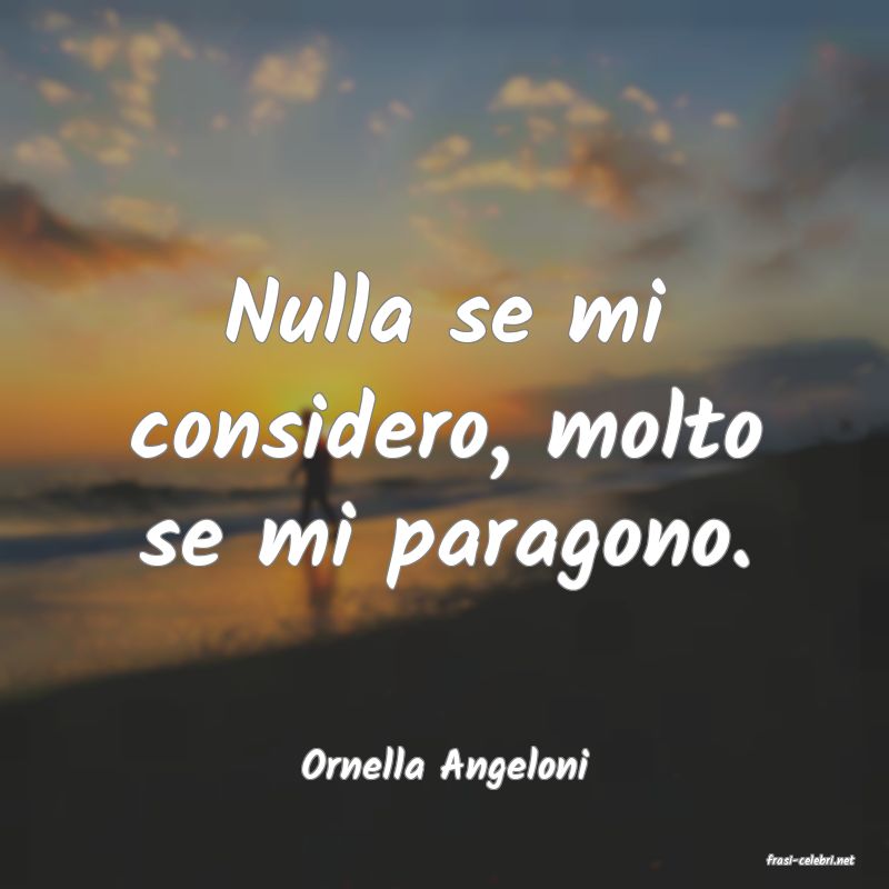 frasi di  Ornella Angeloni
