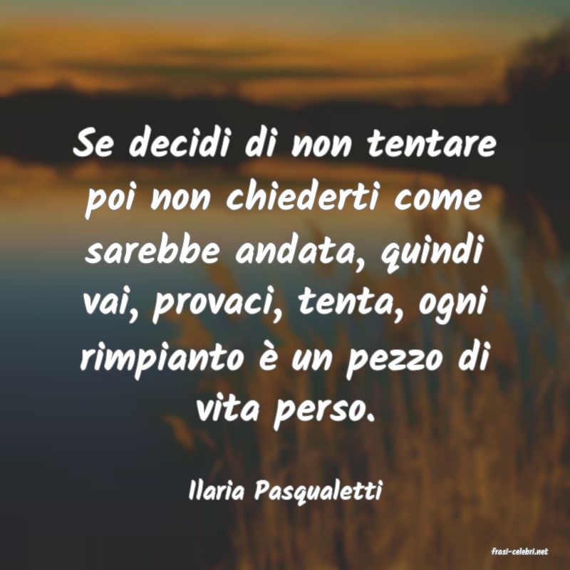 frasi di  Ilaria Pasqualetti
