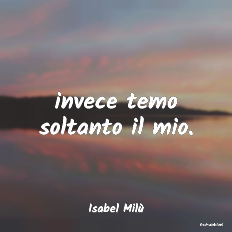 frasi di Isabel Mil