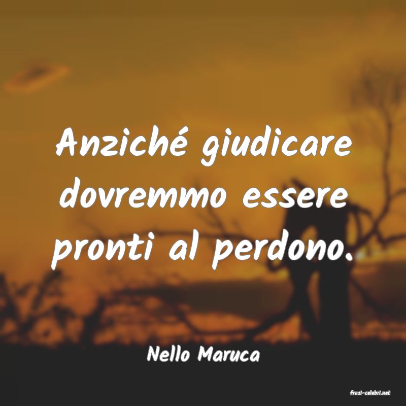 frasi di  Nello Maruca

