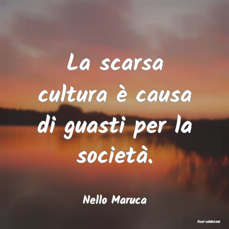 frasi di  Nello Maruca
