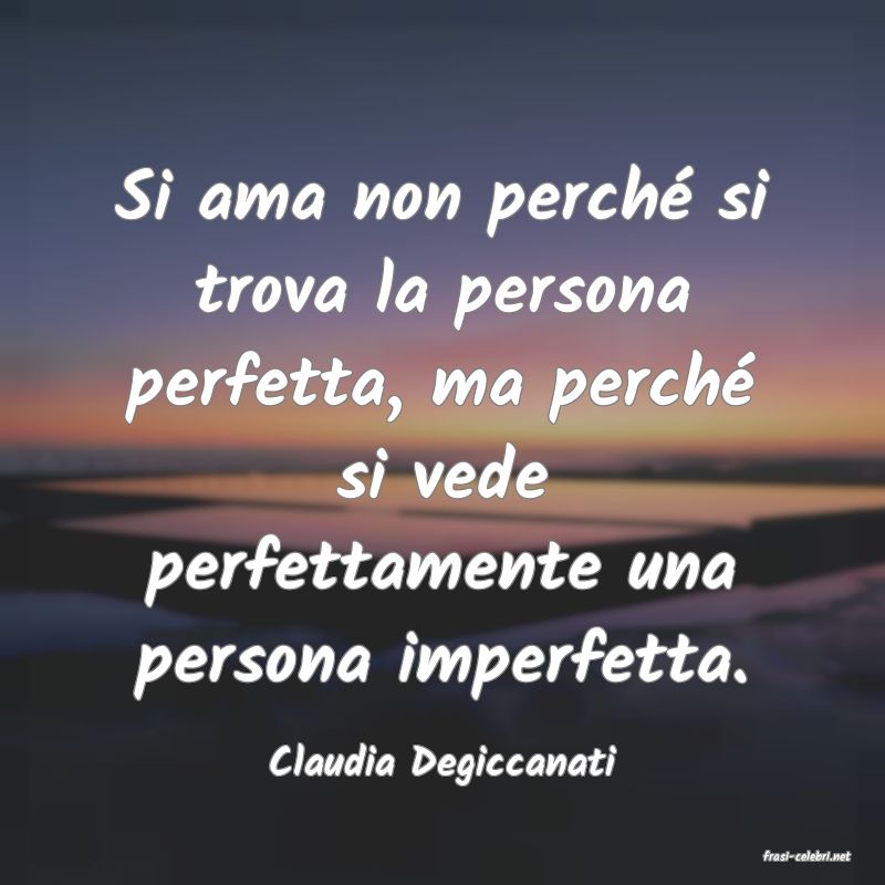 frasi di  Claudia Degiccanati
