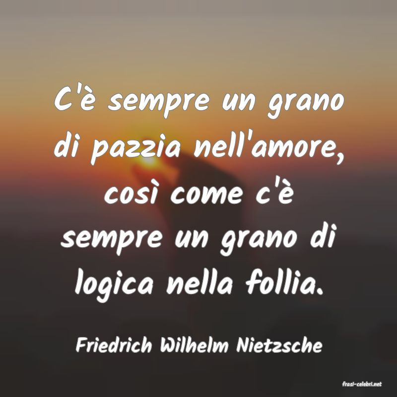frasi di  Friedrich Wilhelm Nietzsche
