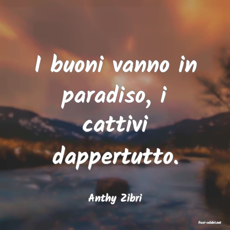 frasi di  Anthy Zibri
