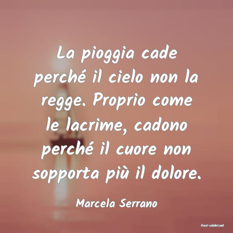 frasi di  Marcela Serrano

