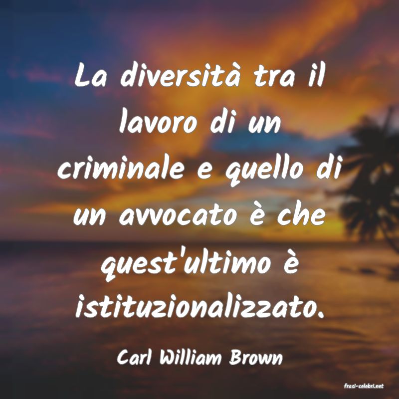 frasi di Carl William Brown