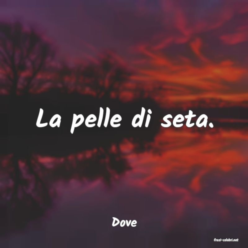 frasi di Dove