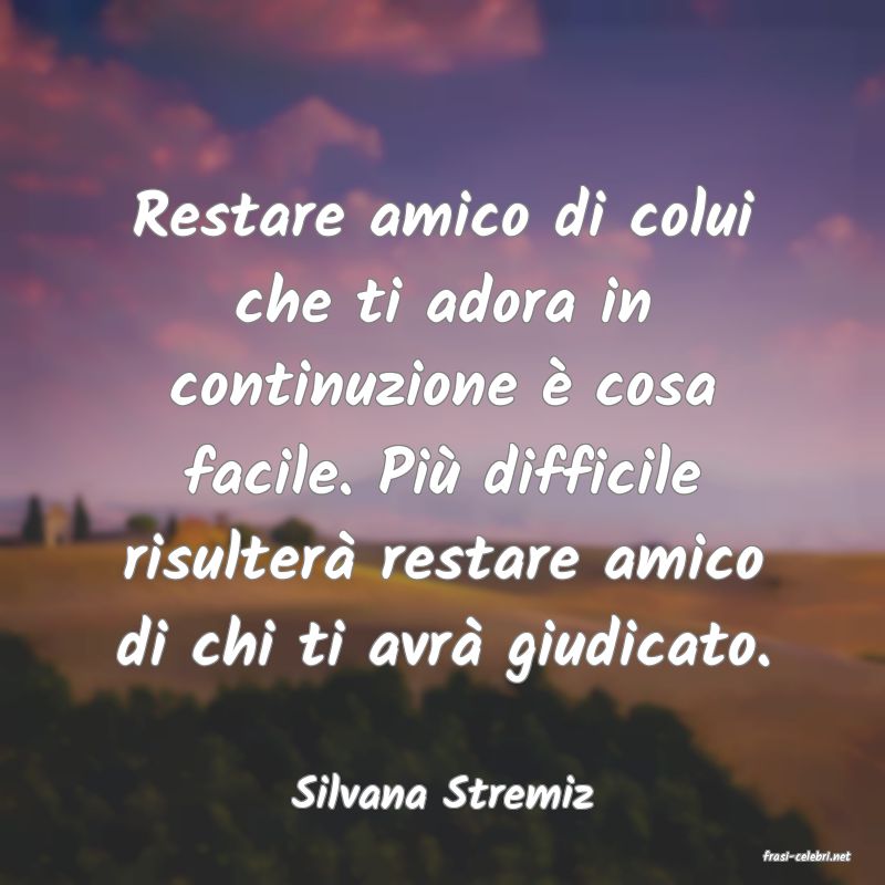 frasi di Silvana Stremiz