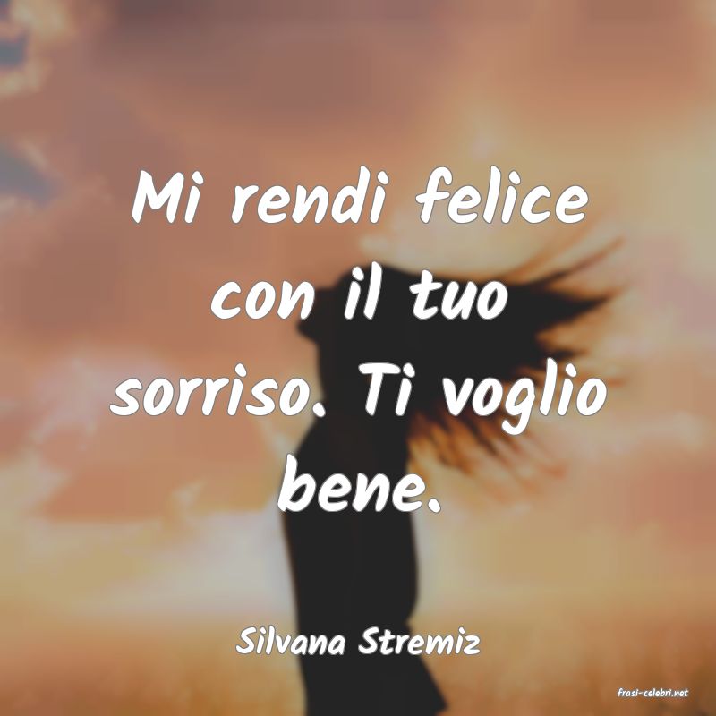 frasi di Silvana Stremiz