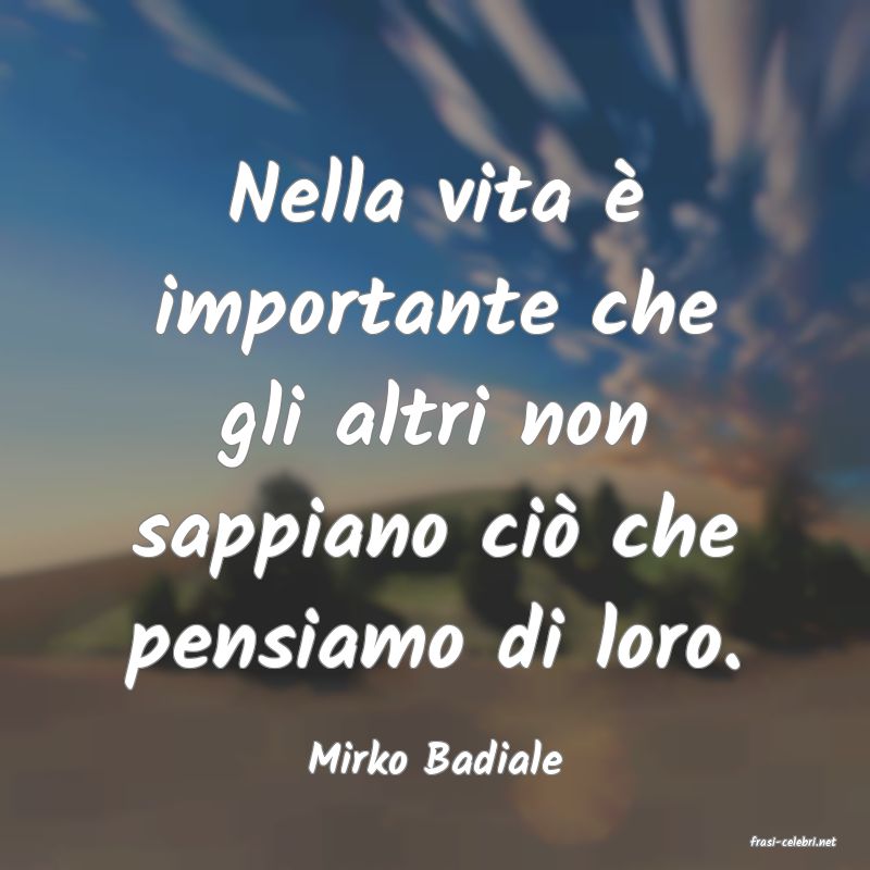 frasi di  Mirko Badiale
