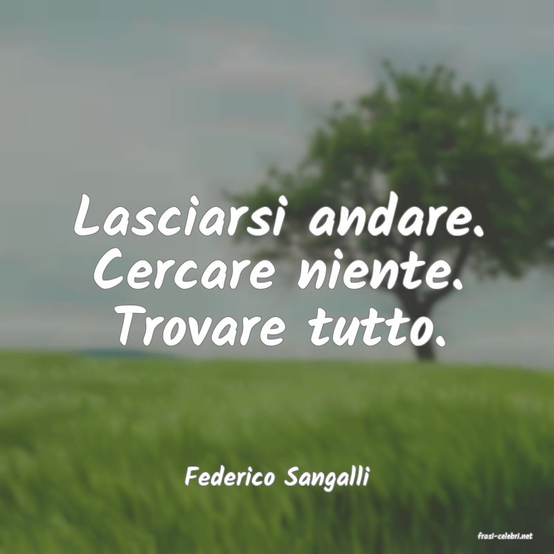 frasi di  Federico Sangalli
