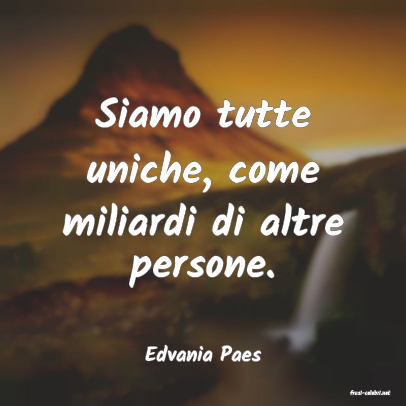 frasi di  Edvania Paes
