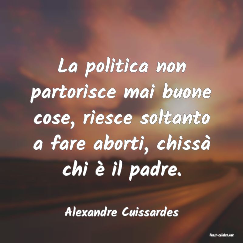 frasi di  Alexandre Cuissardes

