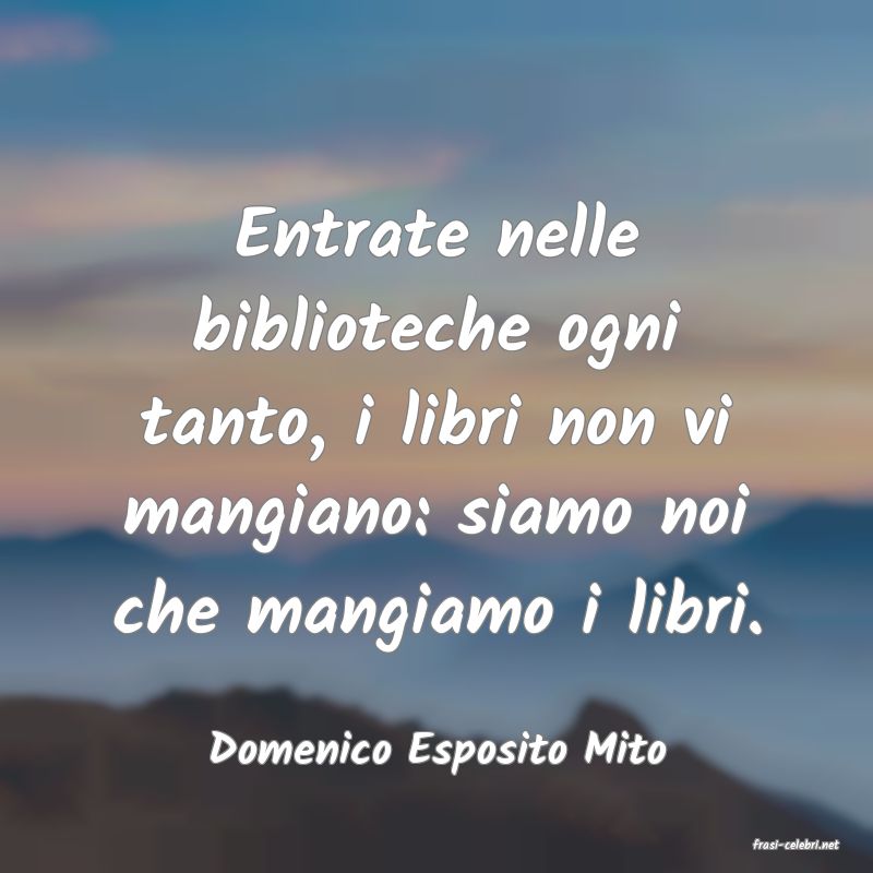 frasi di  Domenico Esposito Mito
