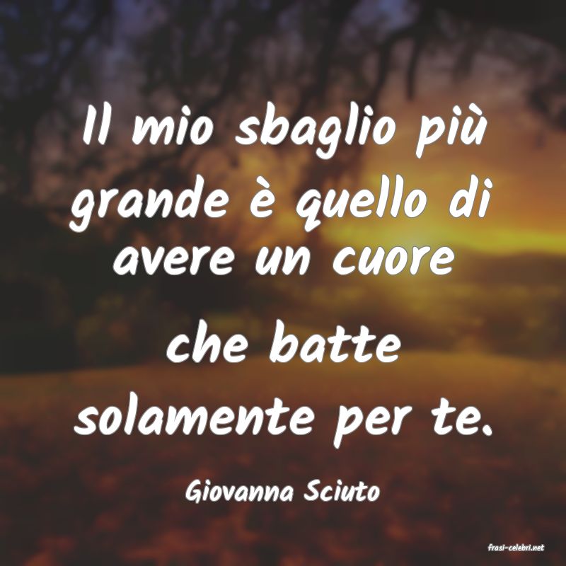frasi di  Giovanna Sciuto
