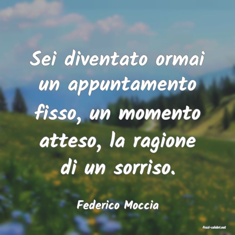 frasi di  Federico Moccia
