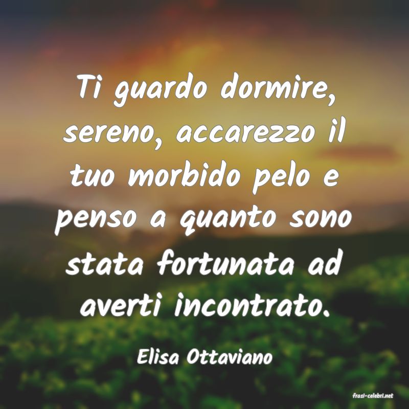 frasi di  Elisa Ottaviano
