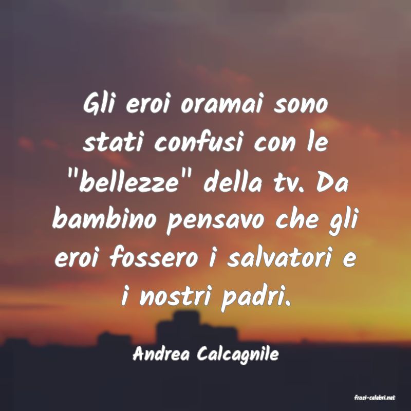 frasi di  Andrea Calcagnile
