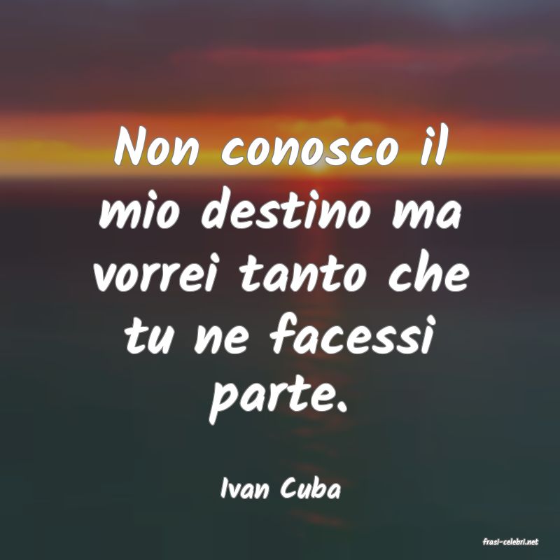 frasi di  Ivan Cuba
