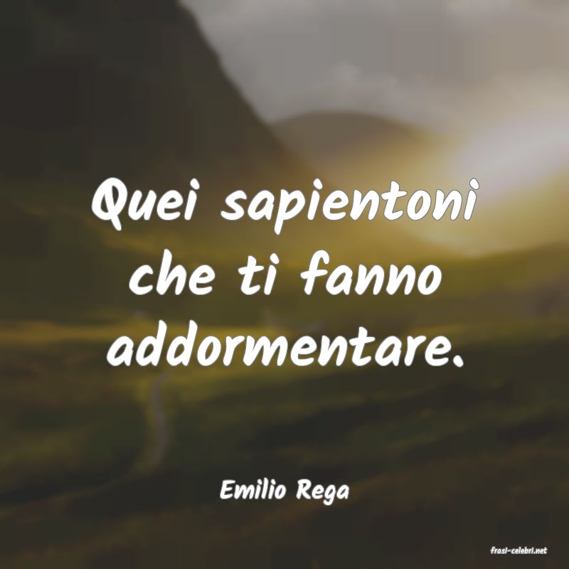 frasi di  Emilio Rega
