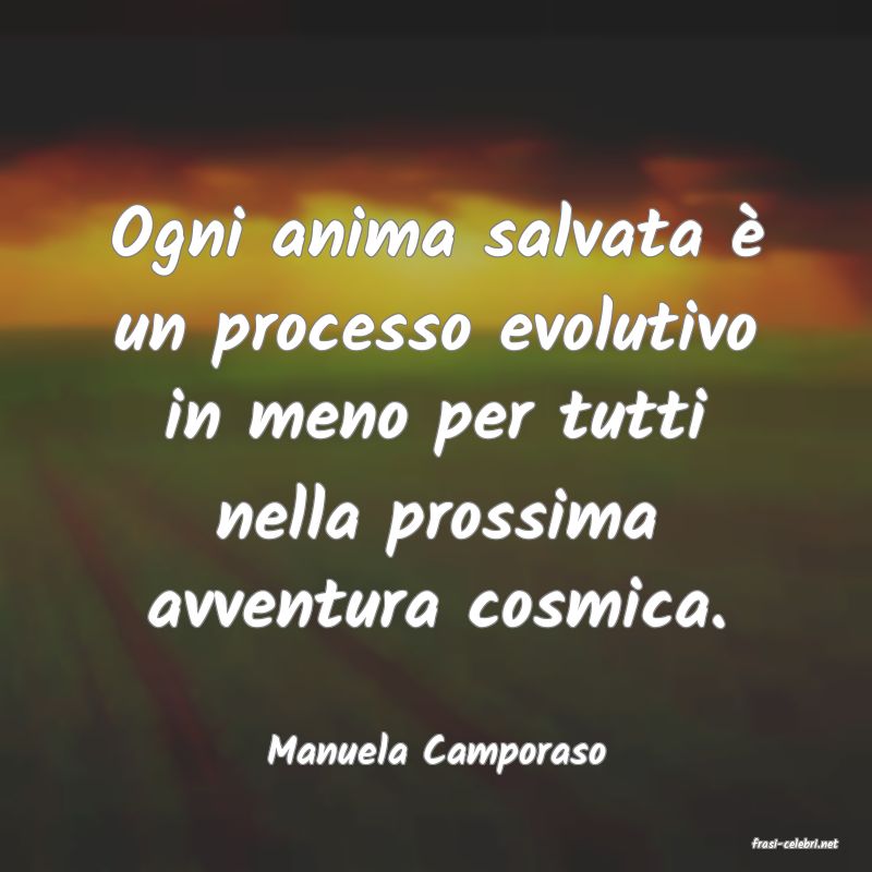 frasi di  Manuela Camporaso
