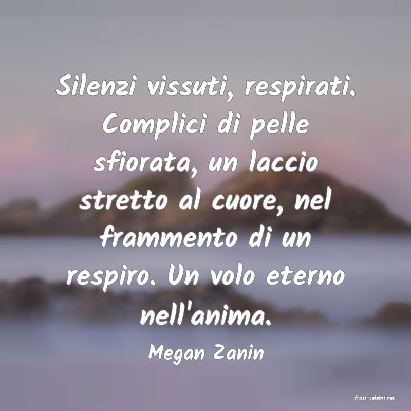 frasi di  Megan Zanin
