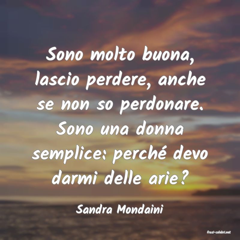 frasi di  Sandra Mondaini
