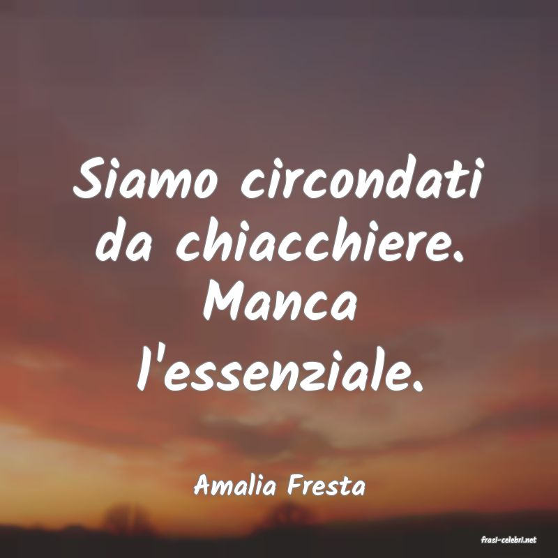 frasi di  Amalia Fresta
