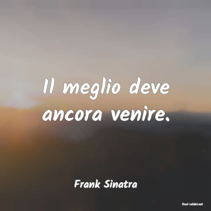 frasi di  Frank Sinatra
