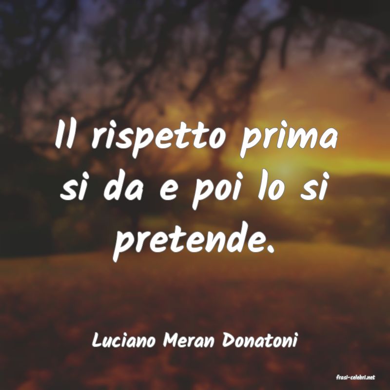 frasi di  Luciano Meran Donatoni
