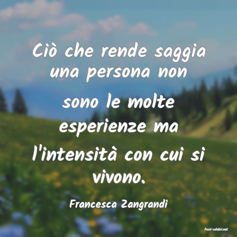 frasi di  Francesca Zangrandi
