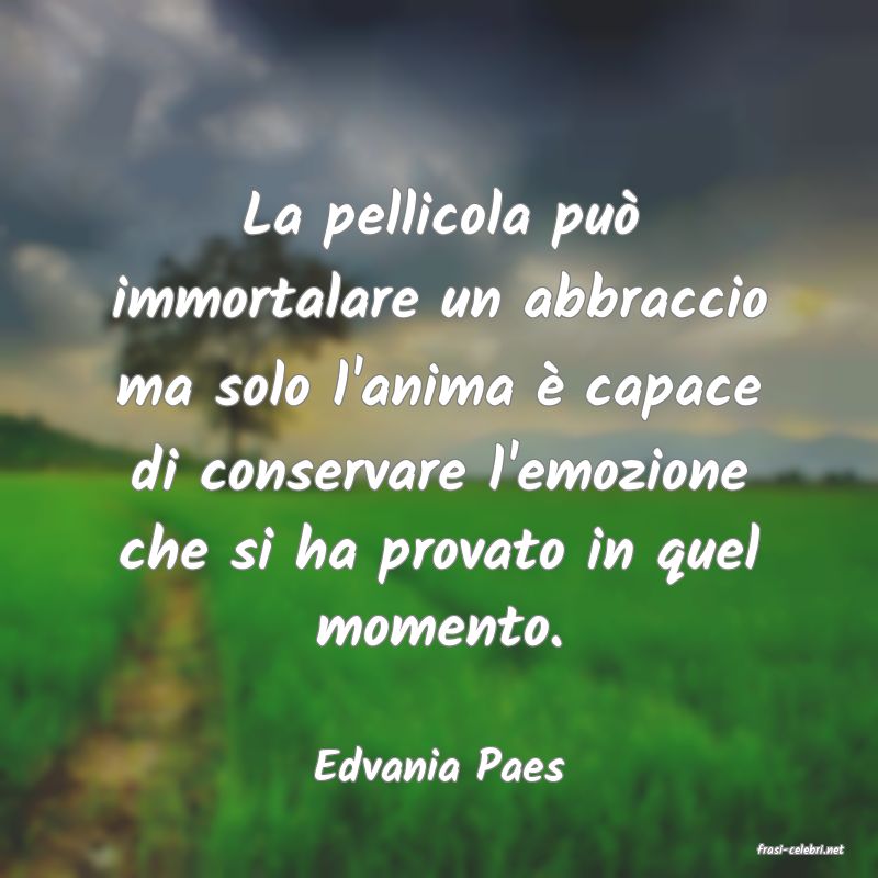 frasi di  Edvania Paes
