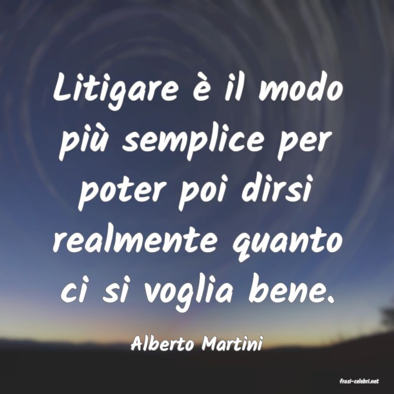 frasi di  Alberto Martini

