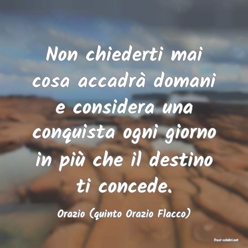 frasi di  Orazio (quinto Orazio Flacco)
