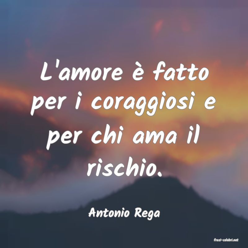 frasi di  Antonio Rega
