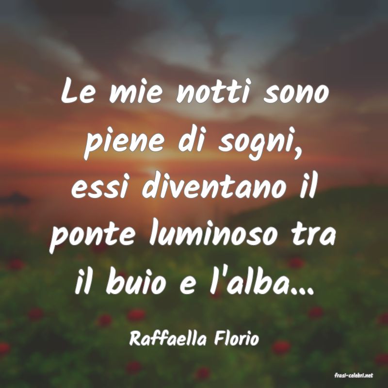 frasi di  Raffaella Florio
