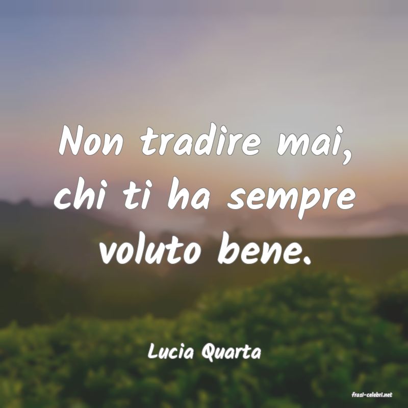 frasi di  Lucia Quarta
