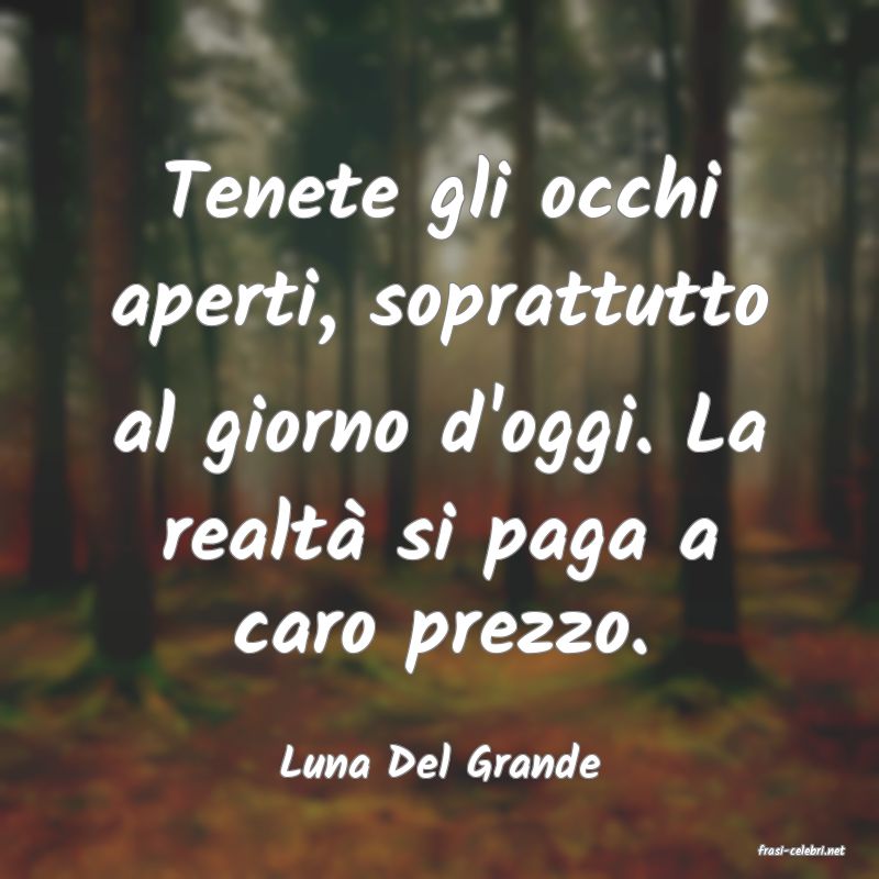 frasi di  Luna Del Grande
